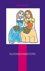 ISBN 9783759749642: Elfenschwestern / Angie Pfeiffer / Taschenbuch / Paperback / 148 S. / Deutsch / 2024 / Books on Demand GmbH / EAN 9783759749642