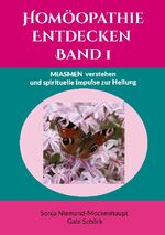 ISBN 9783759760401: Homöopathie Entdecken - Band 1: Miasmen verstehen und spirituelle Impulse zur Heilung