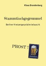 ISBN 9783759761354: Stammtischgegrummel - Berliner Kneipengespräche belauscht