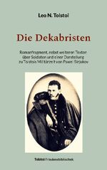 ISBN 9783759766922: Die Dekabristen | Romanfragment, nebst weiteren Texten über Soldaten und einer Darstellung zu Tolstois Militärzeit von Pawel Birjukov | Leo N. Tolstoi | Taschenbuch | Tolstoi-Friedensbibliothek C