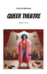 ISBN 9783759768032: Queer Theatre – Doku-Fiction