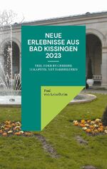 ISBN 9783759776143: Neue Erlebnisse aus Bad Kissingen 2023 / Teil 3 der Buchreihe 10 Kapitel mit Farbbildern / Paul von Leiselheim / Taschenbuch / Paperback / 166 S. / Deutsch / 2024 / BoD - Books on Demand