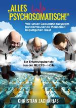 ISBN 9783759786715: "Alles psychosomatisch!" – Wie unser Gesundheitssystem hunderttausende Menschen kaputtgehen lässt - Ein Erfahrungsbericht aus der ME/CFS-Hölle