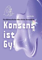 ISBN 9783759794239: Konsens ist 6y! – Ein Mitmachzine über deine Sexualität