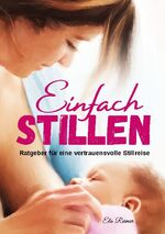 ISBN 9783759794482: Einfach Stillen – Ratgeber für eine vertrauensvolle Stillreise