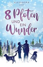 ISBN 9783759794581: Acht Pfoten und ein Wunder - Turbulent-gefühlvoller Strangers to Lovers Winter-Liebesroman