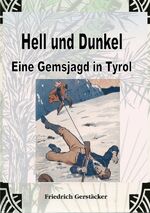 ISBN 9783759802392: Hell und Dunkel. Eine Gemsjagd in Tyrol. - Gesammelte Erzählungen