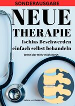 ISBN 9783759804860: NEUE THERAPIE: Ischias Beschwerden einfach selbst behandeln: Wenn der Nerv mich nervt: Grundwissen – Neue Therapieansätze – Übungen – Alternative Heilmittel - SONDERAUSGABE