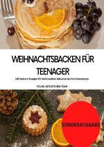 ISBN 9783759805997: Weihnachtsbacken für Teenager: 100 leckere Rezepte für Weihnachten inklusive leichte Keksrezepte: YOUNG HOT KITCHEN TEAM - SONDERAUSGABE MIT VITAMINEN