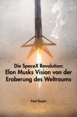 Paul Dupin: Die SpaceX-Revolution: Elon 