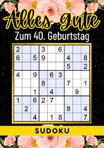 ISBN 9783759810533: 40 Geburtstag Geschenk | Alles Gute zum 40. Geburtstag - Sudoku - +70 Rätsel von leicht bis schwer Mit Lösungen | lustiges kleines Rätselbuch zum Verschenken | 40 Geburtstagsgeschenk für Frau, Mann, Vater, Mutter, Bruder, Schwester, Tante, Oma, Freunde, G