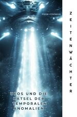 ISBN 9783759814913: Zeitenwächter - UFOs und die Rätsel der temporalen Anomalien