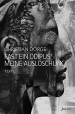 ISBN 9783759836250: Fast ein Ödipus meine Auslöschung (Standard-Paperback-Ausgabe) - Lyrik, Prosa, Bildende Kunst