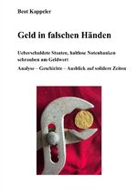 ISBN 9783759870049: Geld in falschen Händen – Ueberschuldete Staaten, haltlose Notenbanken schrauben am Geldwert