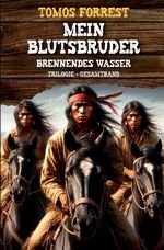 ISBN 9783759874771: Mein Blutsbruder / Sohn des Apachenhäuptlings - Brennendes Wasser - Mein Blutsbruder