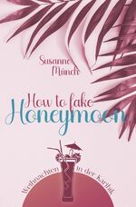 ISBN 9783759875112: How to fake honeymoon | Weihnachten in der Karibik | Susanne Münch | Taschenbuch | 364 S. | Deutsch | 2024 | epubli | EAN 9783759875112