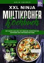 ISBN 9783759877147: XXL Ninja Multikocher Kochbuch – Mit Dampf ans Ziel! Mit über 80+ Rezepten für Anfänger und Fortgeschrittene