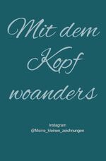 Anonym Anonym: Mit dem Kopf woanders