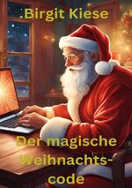 ISBN 9783759889904: Der magische Weihnachtscode – Ein Geheimnis entschlüsseln und das Fest retten