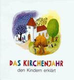 ISBN 9783760006574: Das Kirchenjahr den Kindern erklärt