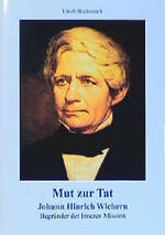 ISBN 9783760007984: Mut zur Tat - Johann Hinrich Wichern – 150 Jahre Innere Mission