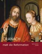 ISBN 9783760015217: Cranach malt die Reformation Schein, Ralf-GÃ¼nther