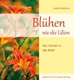 ISBN 9783760017228: Blühen wie die Lilien: Der Garten in der Bibel