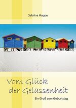 ISBN 9783760084695: Vom Glück der Gelassenheit – Ein Gruß zum Geburtstag