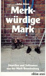 ISBN 9783760586564: Merkwürdige Mark. Skurriles und Seltsames aus der Mark Brandenburg.