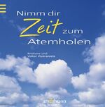 ISBN 9783760722870: Nimm dir Zeit zum Atemholen