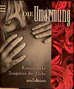 ISBN 9783760730615: Die Umarmung - romantische Zeugnisse der Liebe - Minibuch