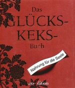 ISBN 9783760731148: Das Glückskeksbuch – Nahrung für die Seele