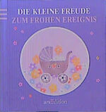 ISBN 9783760735375: Die kleine Freude zum frohen Ereignis