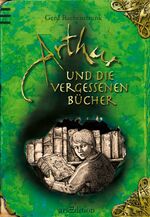 ISBN 9783760736280: Arthur und die Vergessenen Bücher