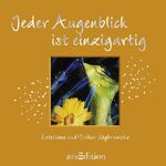 ISBN 9783760741765: Jeder Augenblick ist einzigartig