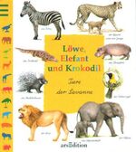 ISBN 9783760747323: Löwe, Elefant und Krokodil – Tiere der Savanne