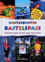 ISBN 9783760756486: Kunterbunter Bastelspass- kinderleicht basteln mit Holz, Papier, Knete und Filz