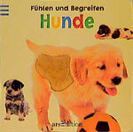 ISBN 9783760771922: Fühlen und Begreifen   -   Hunde -