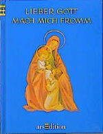 ISBN 9783760778105: Lieber Gott mach mich fromm