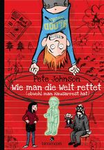 ISBN 9783760780290: Wie man die Welt rettet – … obwohl man Hausarrest hat