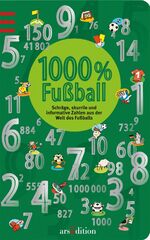 ISBN 9783760784649: 1000 % Fußball - Schräge, skurrile und informative Zahlen aus der Welt des Fußballs