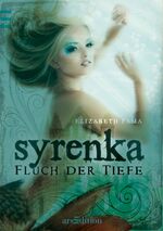 ISBN 9783760787503: Syrenka: Fluch der Tiefe Gebundene Ausgabe – 3. Juli 2012von Elizabeth Fama (Autor), Dorothee Haentjes-Holländer (Übersetzer)