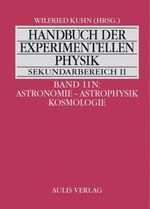 ISBN 9783761423967: Handbuch der experimentellen Physik. Sekundarstufe II. Ausbildung - Unterricht - Fortbildung: Band 11N: Astronomie - Astrophysik - Kosmologie. Handbuch der experimentellen Physik Sekundarbereich II