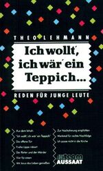 Ich wollt', ich wär' ein Teppich – Reden für junge Leute