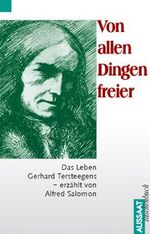 ISBN 9783761535653: Von allen Dingen freier. Das Leben Gerhard Tersteegens erzählt von Alfred Salomon.