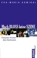 ISBN 9783761535912: Mach bloss keine Szene: Theater hinter den Kulissen