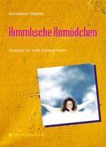 ISBN 9783761551721: Himmlische Komödchen. Anspiele für viele Gelegenheiten