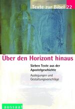 ISBN 9783761554692: Über den Horizont hinaus – Sieben Texte aus der Apostelgeschichte - Texte zur Bibel 22