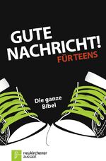 ISBN 9783761558874: Gute Nachricht! Für Teens - Die ganze Bibel (G mit!-Ausgabe)