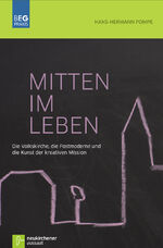 Mitten im Leben – Die Volkskirche, die Postmoderne und die Kunst der kreativen Mission